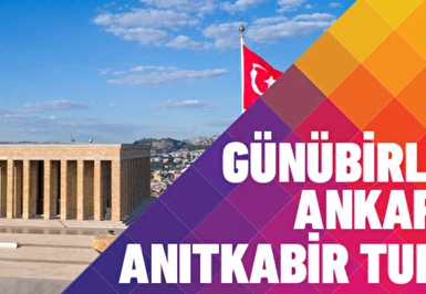 23 Nisan Özel Günübirlik Ankara Anıtkabir Turu
